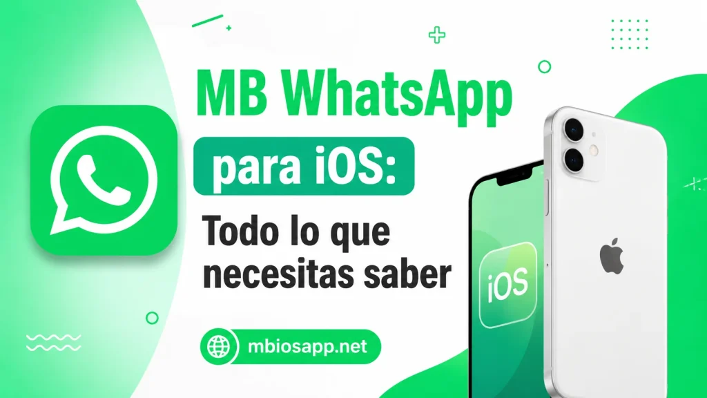 MB WhatsApp para iOS Todo lo que necesitas saber